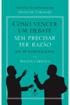 Como vencer um debate sem precisar ter razão, em 38 estratagemas - dialética erística